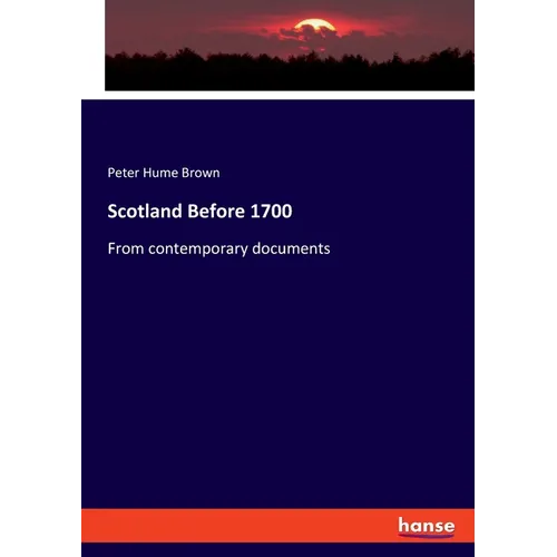 Scotland Before 1700: From contemporary documents