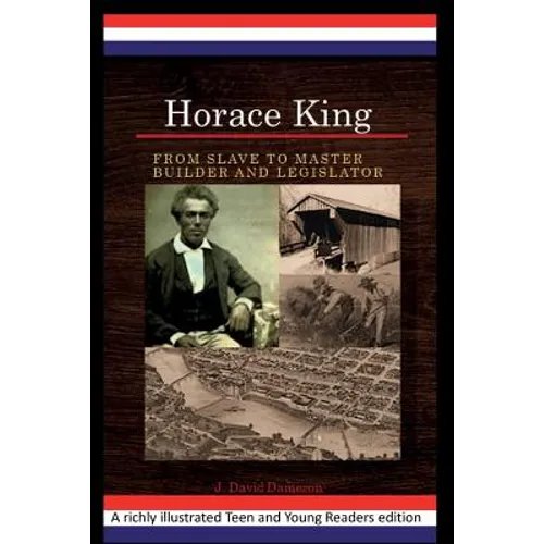 Horace King: From Slave to Master Builder and Legislator: An African American Experience Project