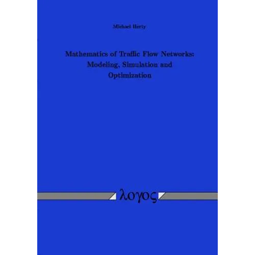 Mathematics of Traffic Flow Networks: Modeling, Simulation and Optimization
