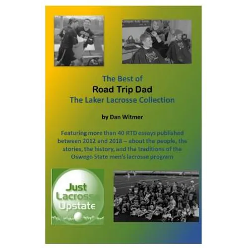 The Best of Road Trip Dad: The Laker Lacrosse Collection