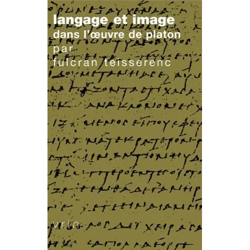 Langage Et Image Dans l'Oeuvre de Platon
