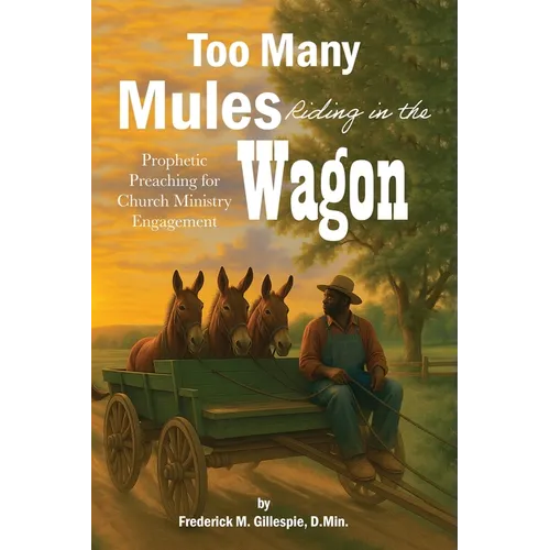 Too Many Mules Riding in the Wagon: Prophetic Preaching for Church Ministry Engagement