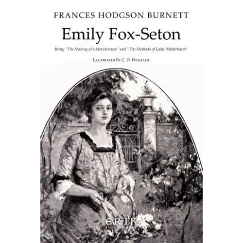 Emily Fox-Seton: Being "The Making of a Marchioness" and "The Methods of Lady Walderhurst"