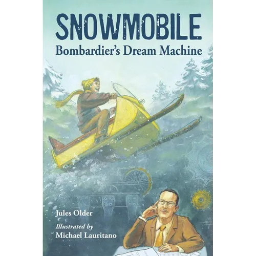 Snowmobile: Bombardier's Dream Machine