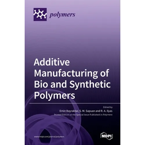 Additive Manufacturing of Bio and Synthetic Polymers