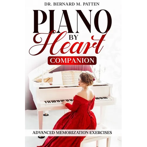 Piano by Heart Companion: Advanced Piano Memorization Exercises