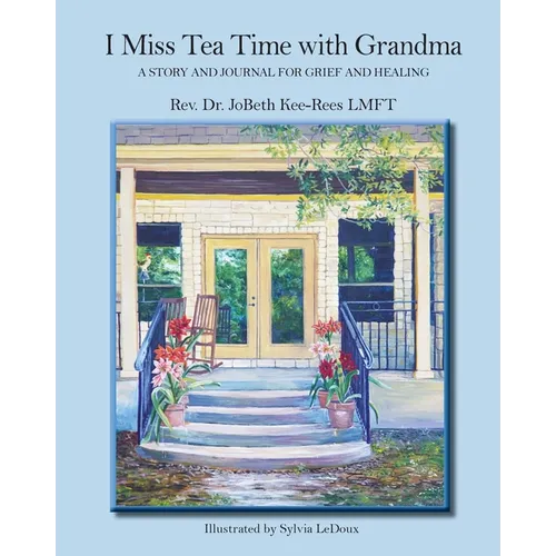I Miss Tea Time With Grandma: A Story and Journal for Grief and Healing - Paperback