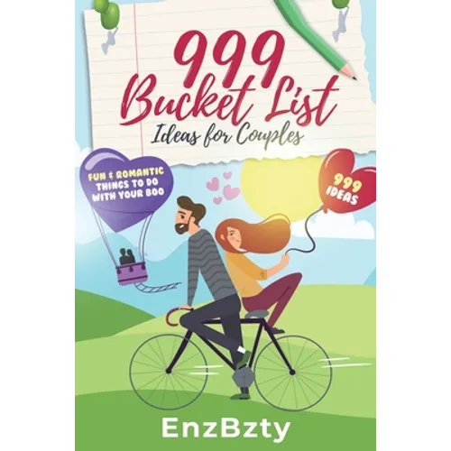 999 Bucket List Ideas for Couples: Fun & Romantic Things To Do With Your Boo