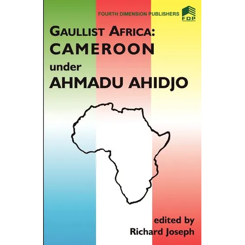 Gaulist Africa. Cameroon under Ahidjo