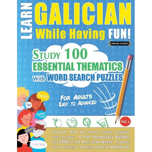 Learn Galician While Having Fun! - For Adults: Easy to Advanced - Study 100 Essential Thematics with Word Search Puzzles - Vol.1