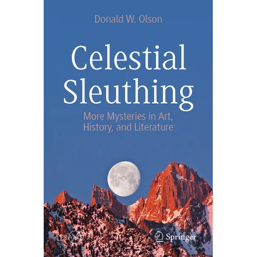 Celestial Sleuthing: More Mysteries in Art, History, and Literature