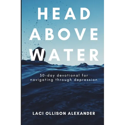 Head Above Water: 30-Day Devotional for Navigating Through Depression