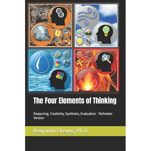 The Four Elements of Thinking: Reasoning, Creativity, Synthesis, Evaluation - Refresher Version