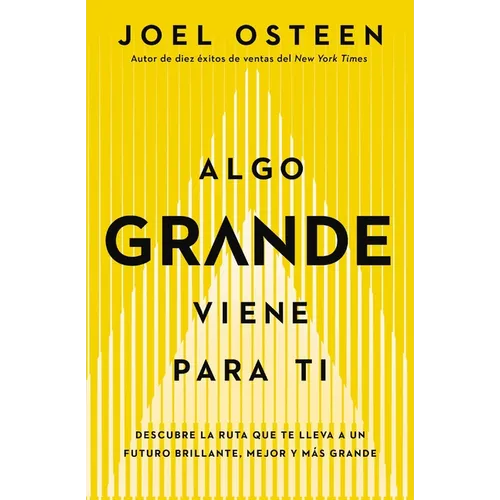 Algo Grande Viene Para Ti: Descubre La Ruta Que Te Lleva a Un Futuro Brillante, Mejor Y Más Grande