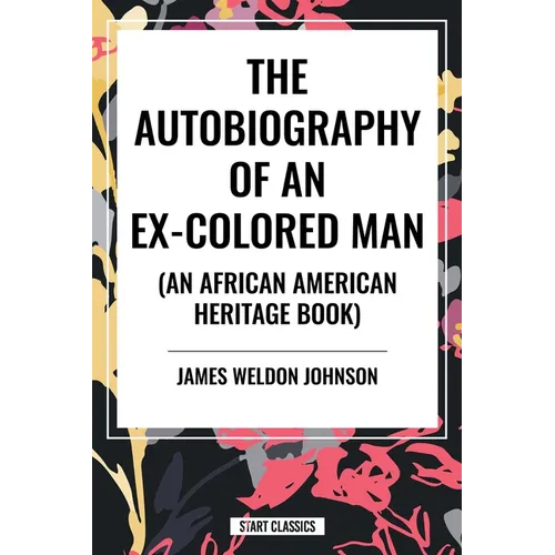 Autobiography of an Ex-Colored Man (an African American Heritage Book)