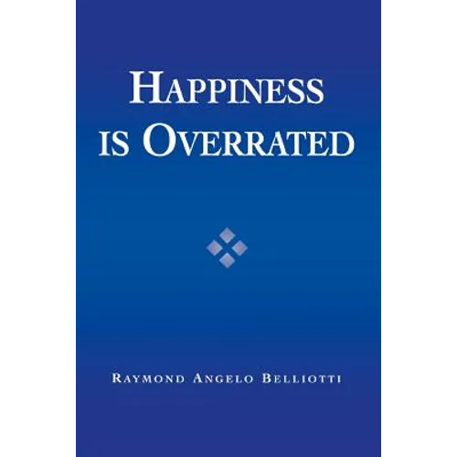 Happiness Is Overrated