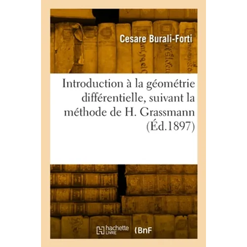 Introduction à la géométrie différentielle, suivant la méthode de H. Grassmann