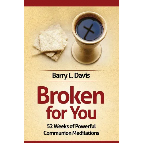 Broken for You: 52 Weeks of Powerful Communion Meditations - Paperback
