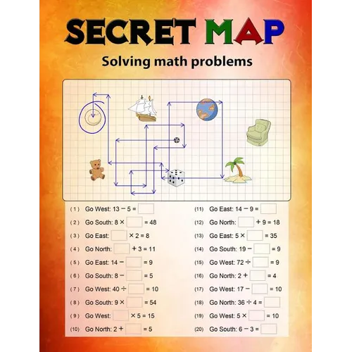 Secret Map: Mathematics Workbook Skills, Puzzles that uses numbers, Directions to lead the correct goal, Solving math problems, Ad