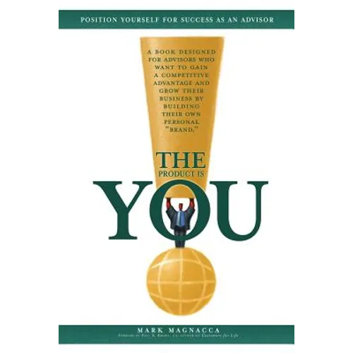 The Product Is You!: Position Yourself for Success as an Advisor