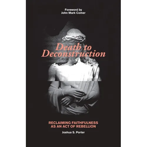 Death to Deconstruction: Reclaiming Faithfulness as an Act of Rebellion