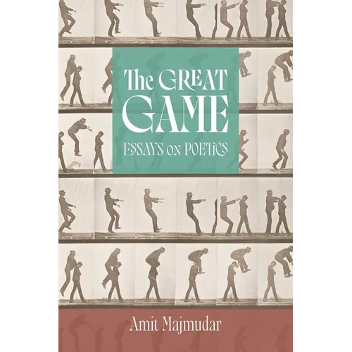 The Great Game: Essays on Poetics