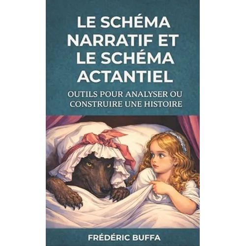 Le schéma narratif et le schéma actantiel: Outils pour analyser ou construire une histoire