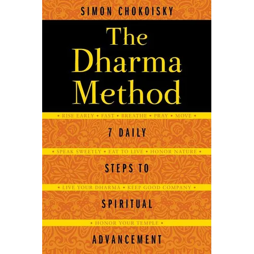 The Dharma Method: 7 Daily Steps to Spiritual Advancement
