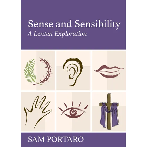 Sense and Sensibility: A Lenten Exploration