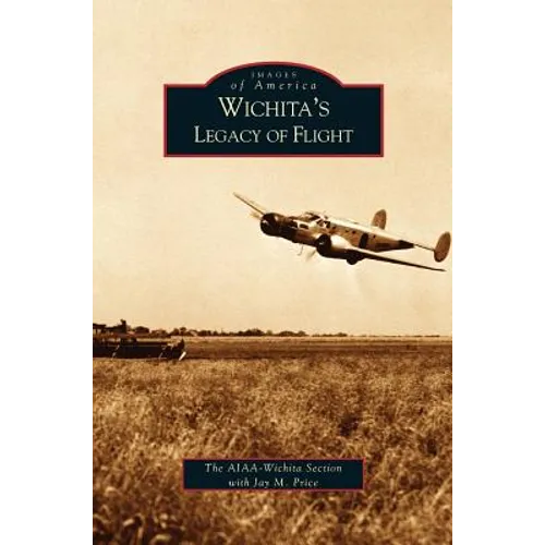 Wichita's Legacy of Flight