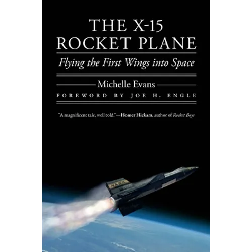 The X-15 Rocket Plane: Flying the First Wings Into Space