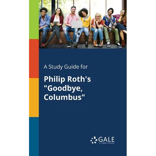 A Study Guide for Philip Roth's "Goodbye, Columbus"