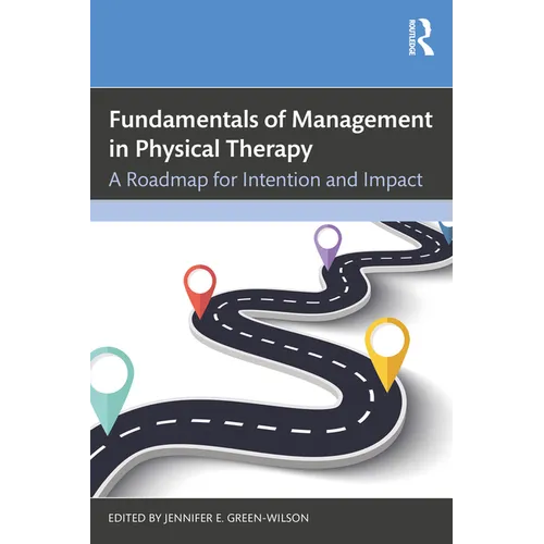Fundamentals of Management in Physical Therapy: A Roadmap for Intention and Impact