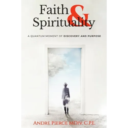 Faith & Spirituality: A Quantum Moment of Discovery and Purpose