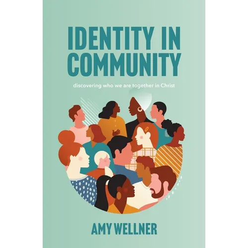 Identity in Community: discovering who who we are together in Christ: discovering who we are collectively in Christ