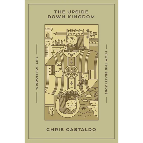 The Upside Down Kingdom: Wisdom for Life from the Beatitudes