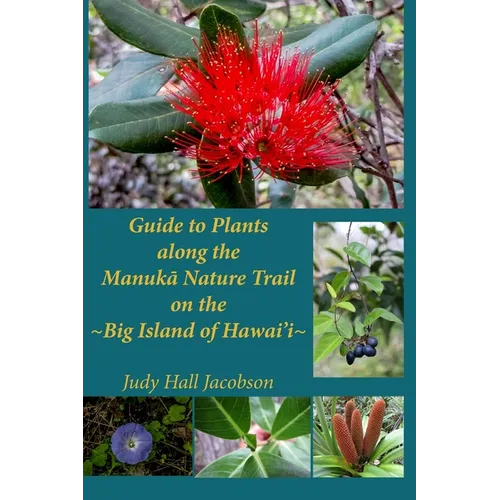 Guide to Plants along the Manuka Nature Trail: Big Island of Hawai'i