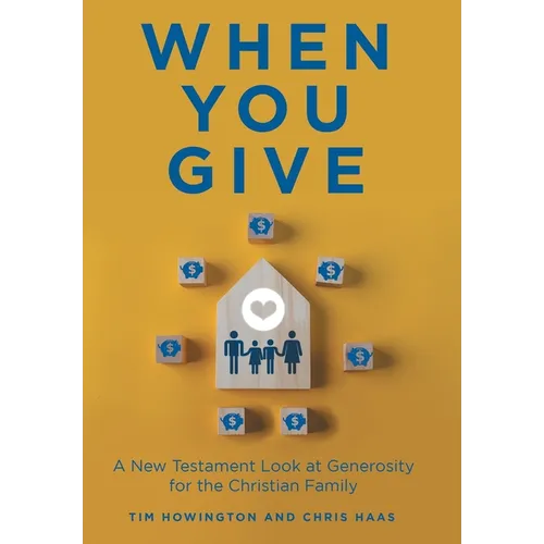 When You Give: A New Testament Look at Generosity for the Christian Family