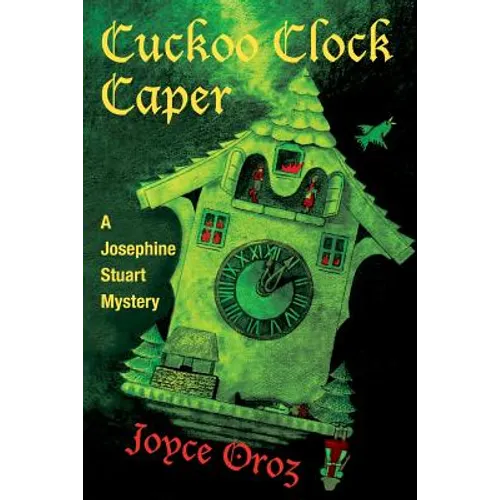 Cuckoo Clock Caper: A Josephine Stuart Mystery