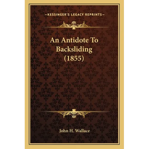 An Antidote To Backsliding (1855)