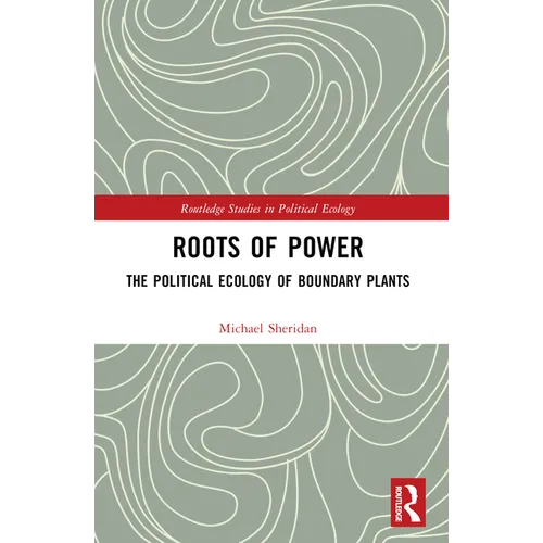 Roots of Power: The Political Ecology of Boundary Plants