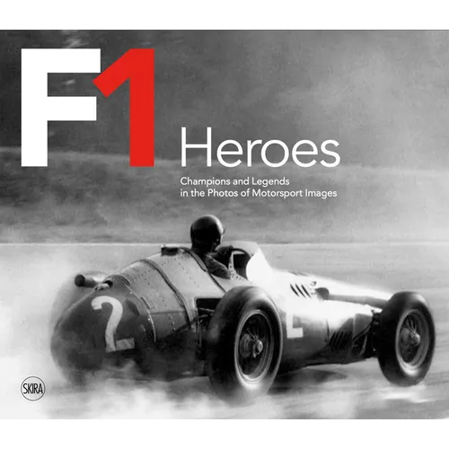 F1 Heroes: Champions and Legends in the Photos of Motorsport Images