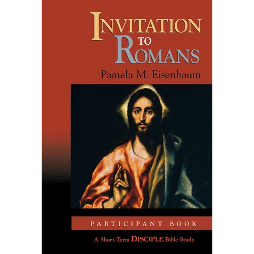 Invitation to Romans: Participant Book: A Short-Term Disciple Bible Study
