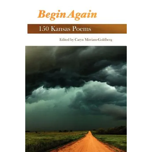 Begin Again: 150 Kansas Poems