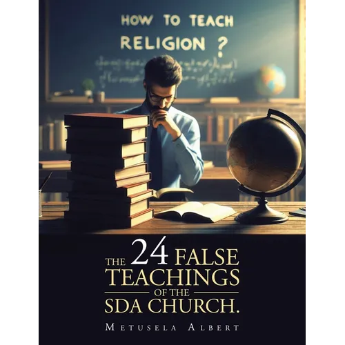 The 24 False Teachings of the Sda Church.