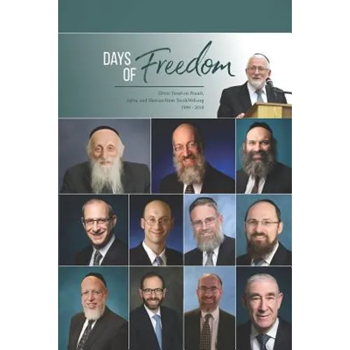 Days of Freedom: Divrei Torah on Pesach, Sefira, and Shavuos from TorahWeb.org 1999 - 2018