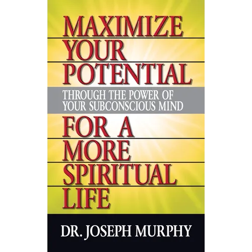 Maximize Your Potential Through the Power of Your Subconscious Mind for a More Spiritual Life