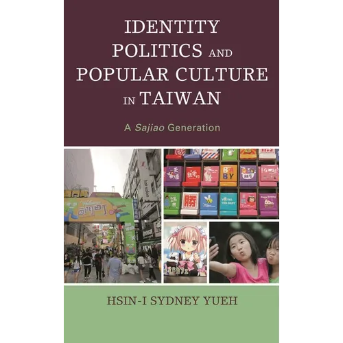 Identity Politics and Popular Culture in Taiwan: A Sajiao Generation