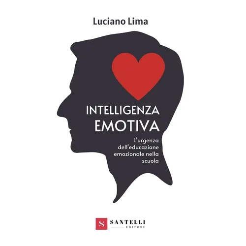 Intelligenza Emotiva: Cos'e' E Come Educarla