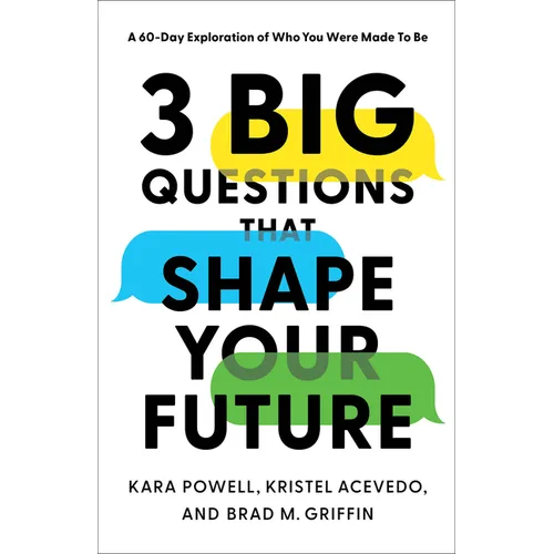 3 Big Questions That Shape Your Future: A 60-Day Exploration of Who You Were Made to Be
